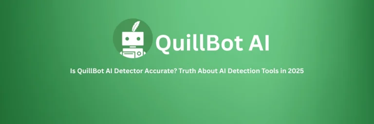 Is QuillBot AI Detector Accurate? Truth About AI Detection Tools in 2025